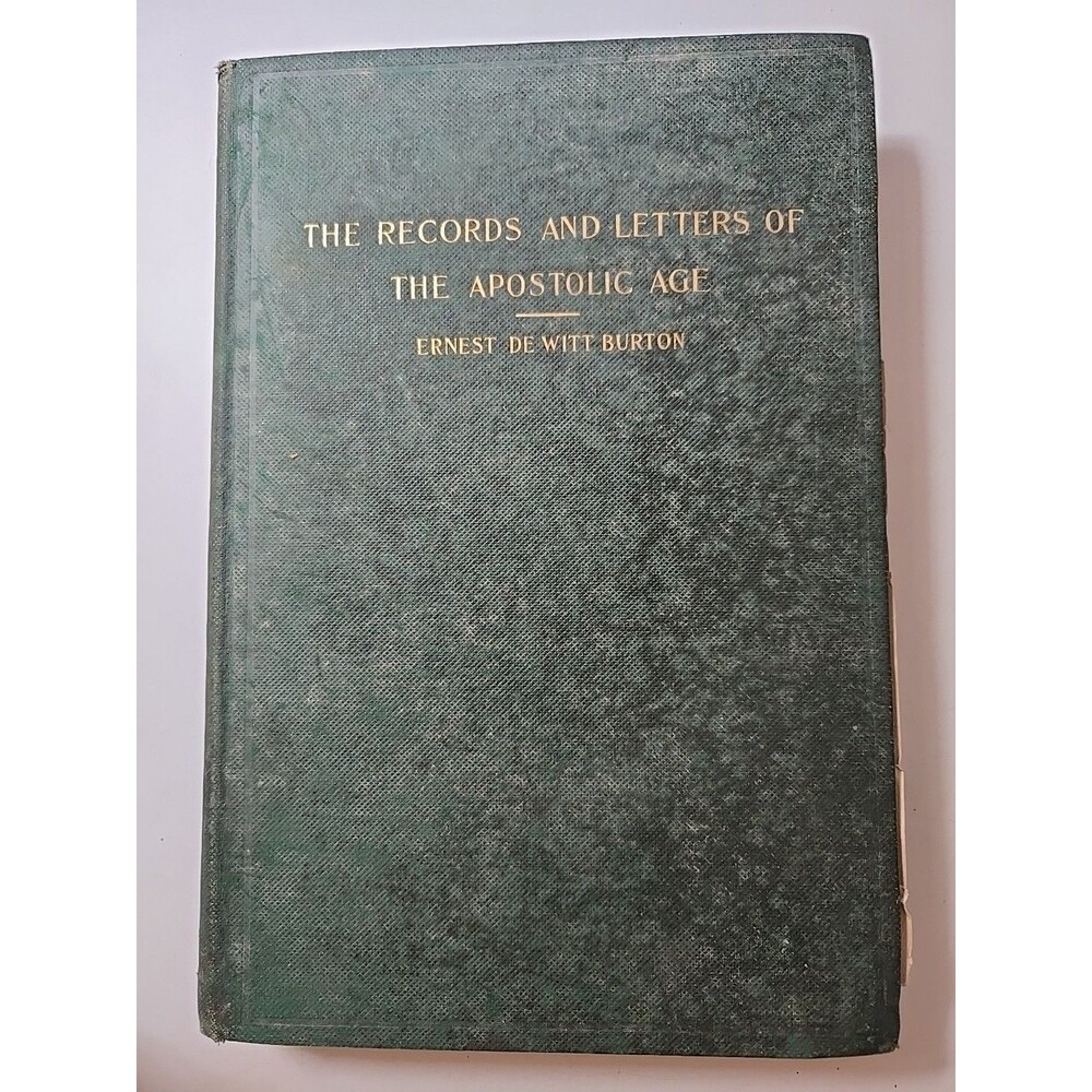 The Records And Letters of The Apostolic Age  1899 Ernest De WItt Burton